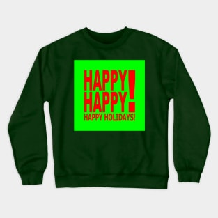 Happy Happy! Happy Holidays! Crewneck Sweatshirt